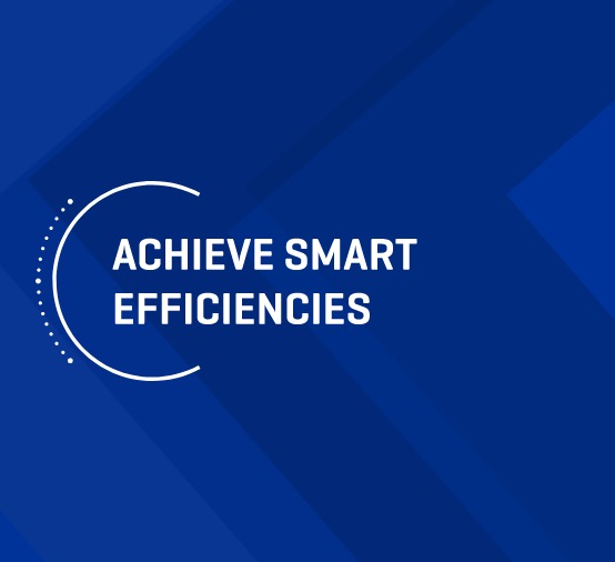 Achieve smart efficiencies
