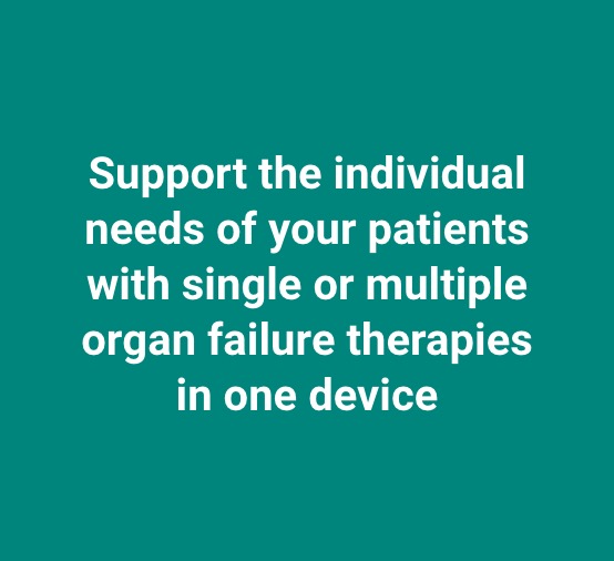 Support the individual needs of your patients with single or multiple organ failure therapies in one device